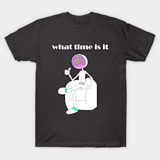 What time is it T-Shirt